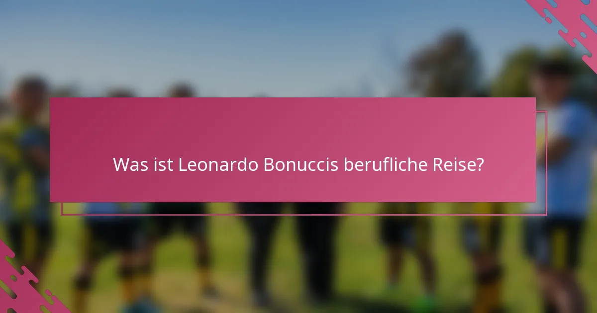 Was ist Leonardo Bonuccis berufliche Reise?