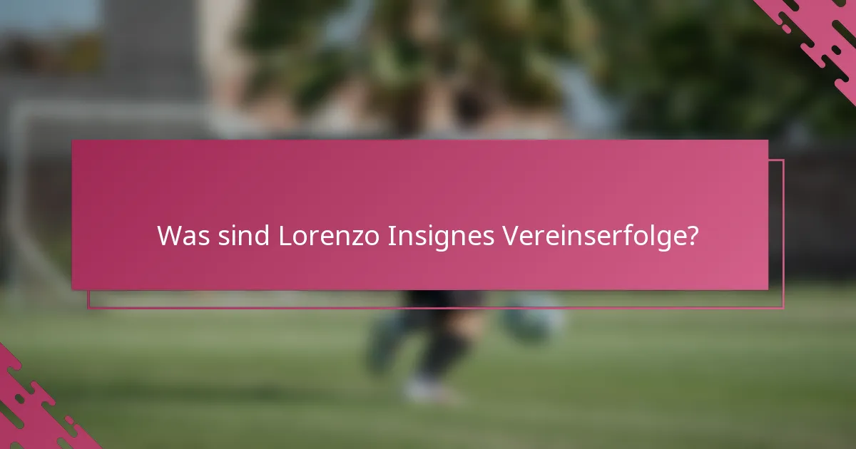 Was sind Lorenzo Insignes Vereinserfolge?