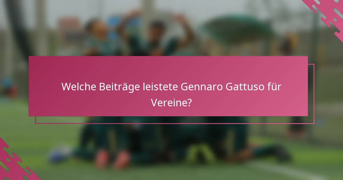 Welche Beiträge leistete Gennaro Gattuso für Vereine?