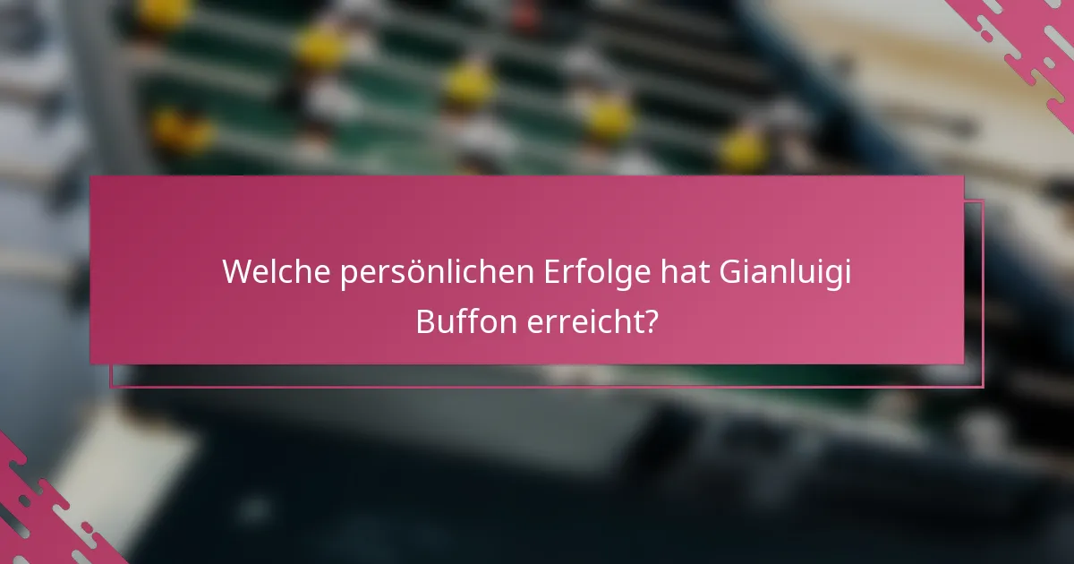 Welche persönlichen Erfolge hat Gianluigi Buffon erreicht?