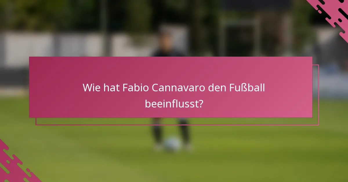 Wie hat Fabio Cannavaro den Fußball beeinflusst?